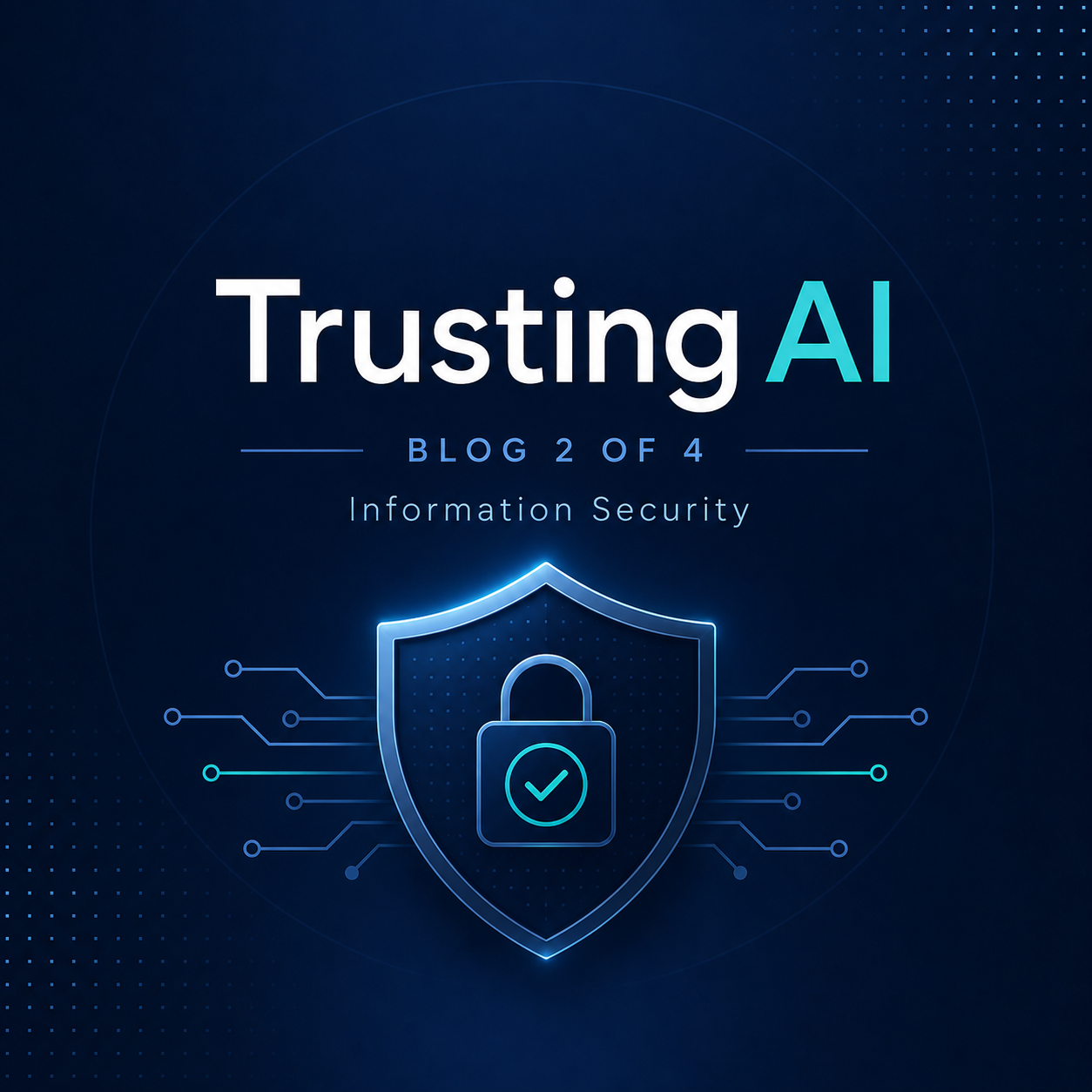 Trusting AI Series Blog 2